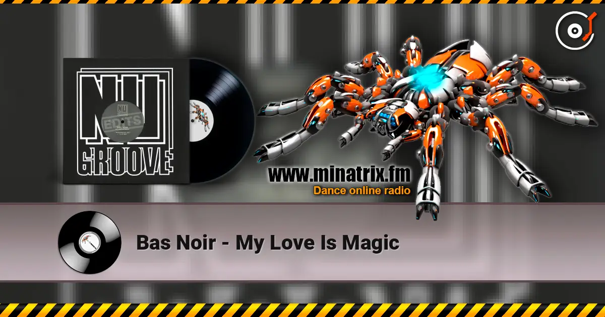 Bas Noir - My Love Is Magic listen online in high quality | Minatrix.FM