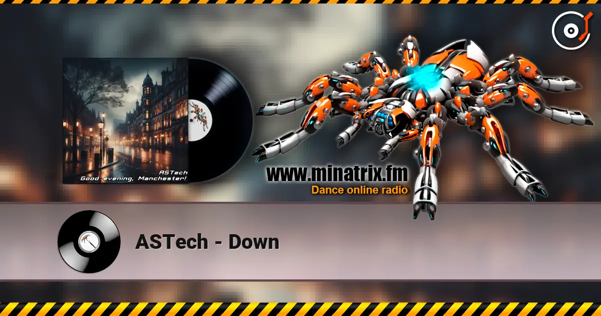 ASTech - Down listen online in high quality | Minatrix.FM