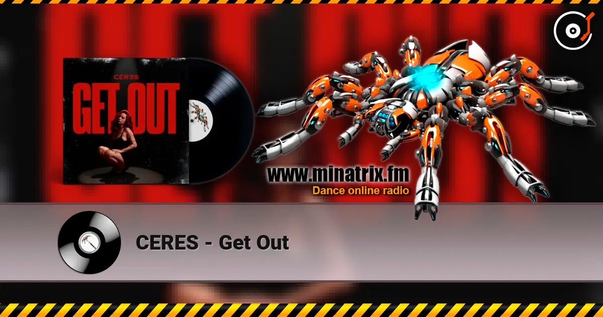 CERES - Get Out listen online in high quality | Minatrix.FM