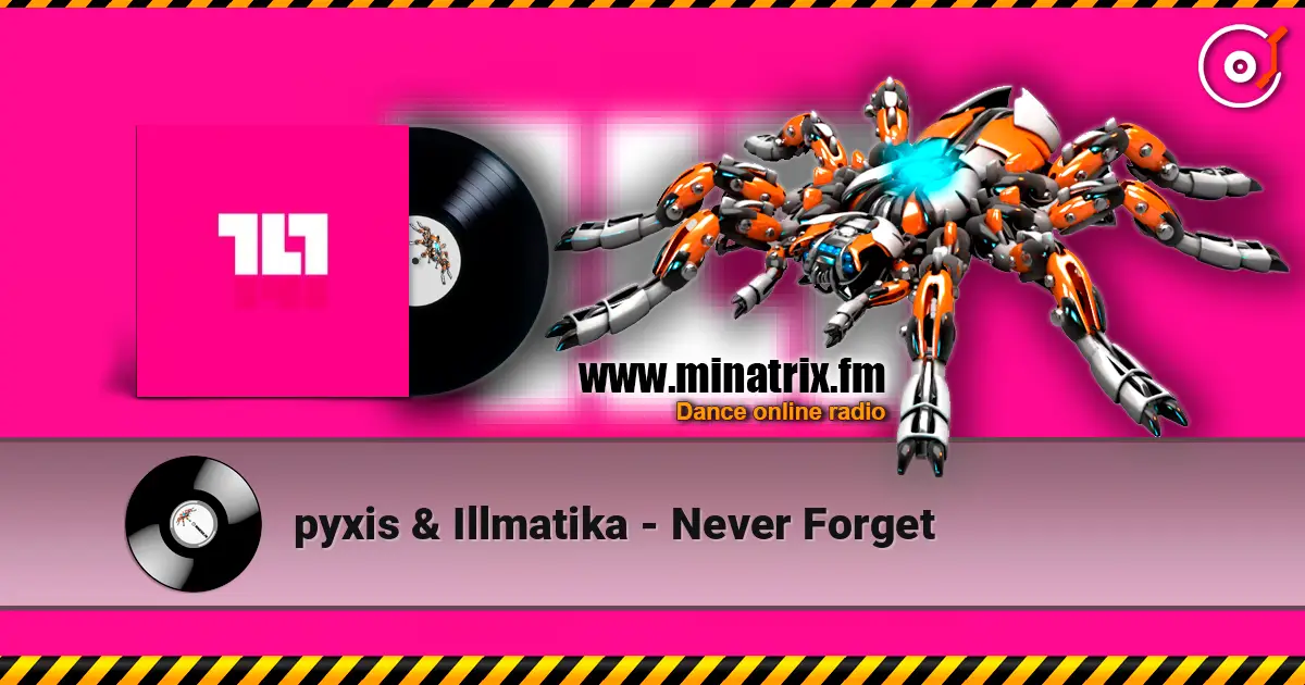 pyxis & Illmatika - Never Forget listen online in high quality | Minatrix.FM