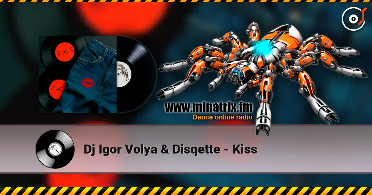 Dj Igor Volya & Disqette - Kiss listen online in high quality | Minatrix.FM