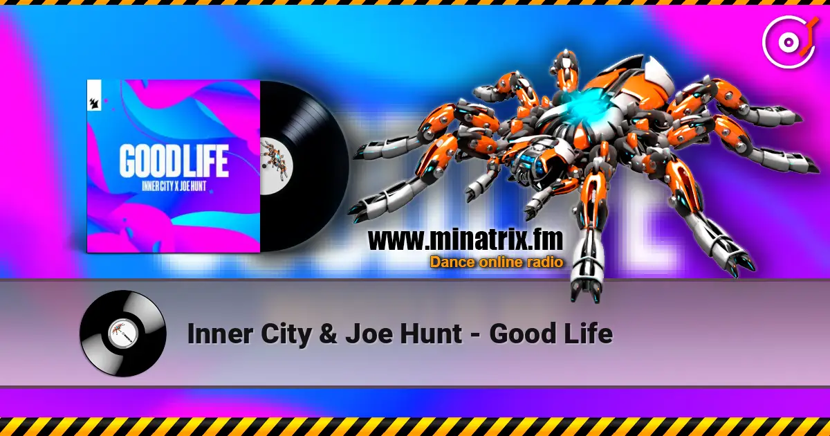 Inner City & Joe Hunt - Good Life listen online in high quality | Minatrix.FM