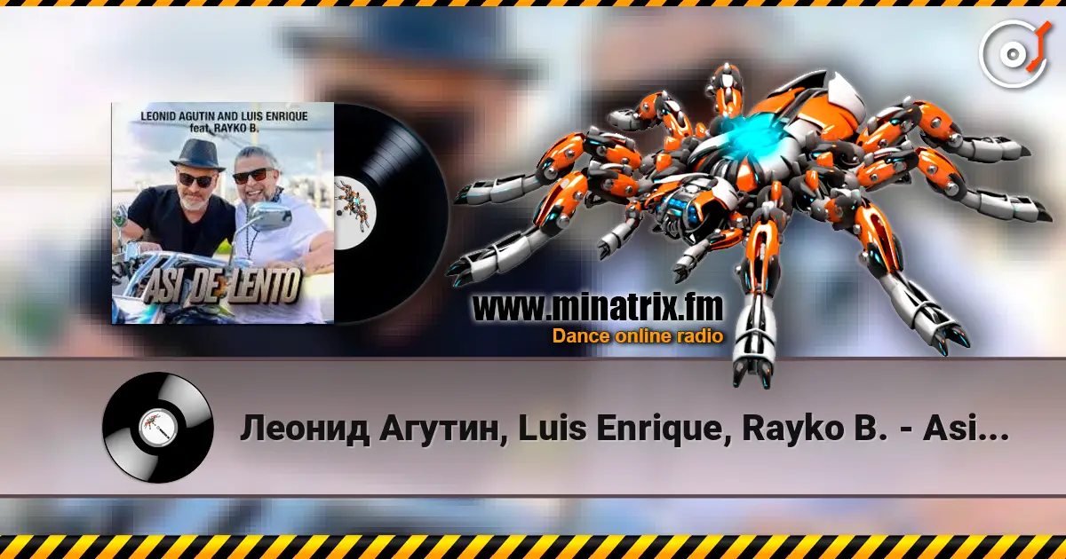 Леонид Агутин, Luis Enrique, Rayko B. - Asi de Lento слухати онлайн у високій якості | Minatrix.FM