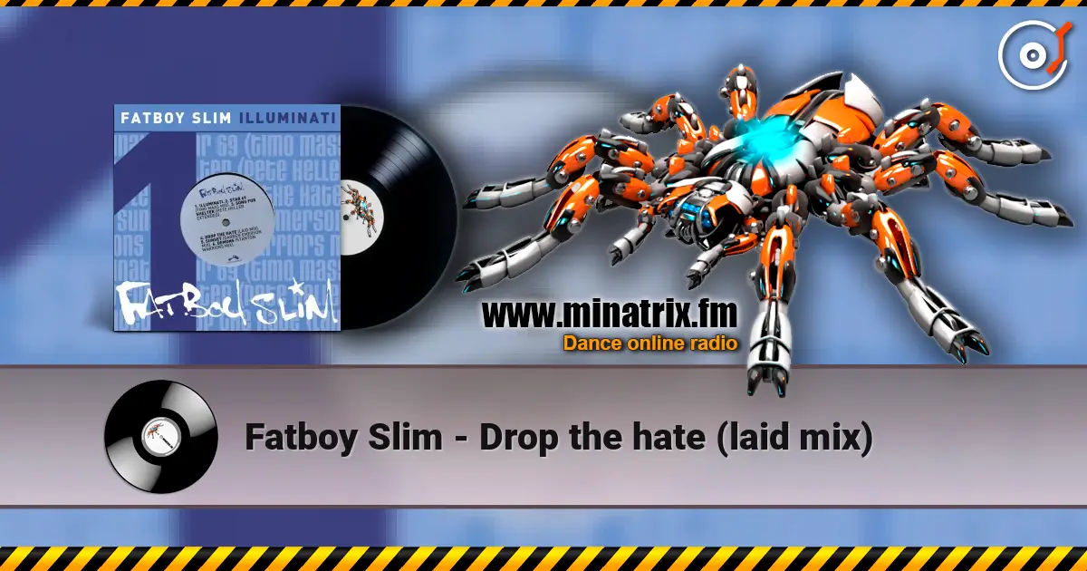 Fatboy Slim - Drop the hate (laid mix) слухати онлайн у високій якості | Minatrix.FM