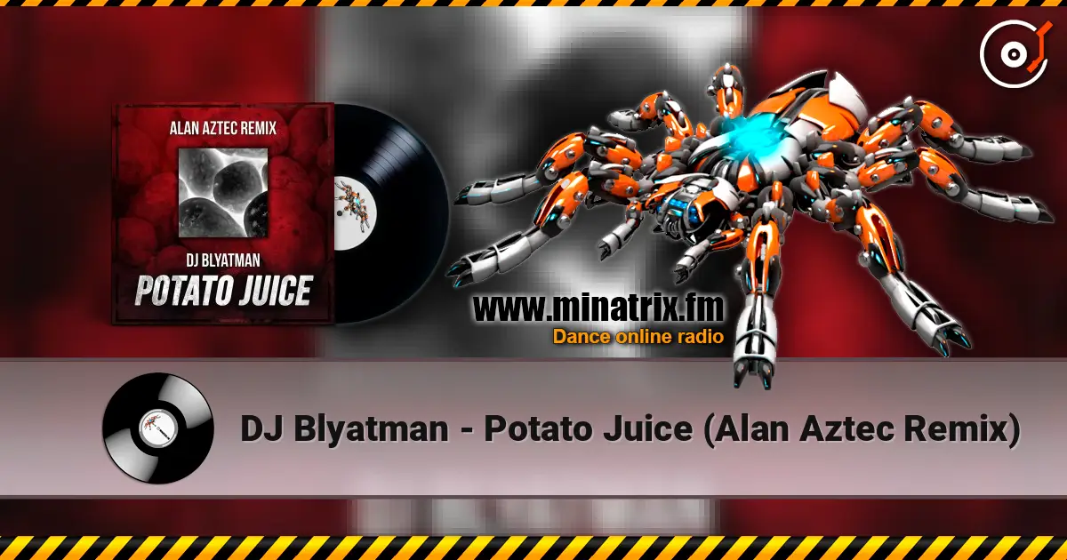DJ Blyatman - Potato Juice (Alan Aztec Remix) listen online in high quality | Minatrix.FM