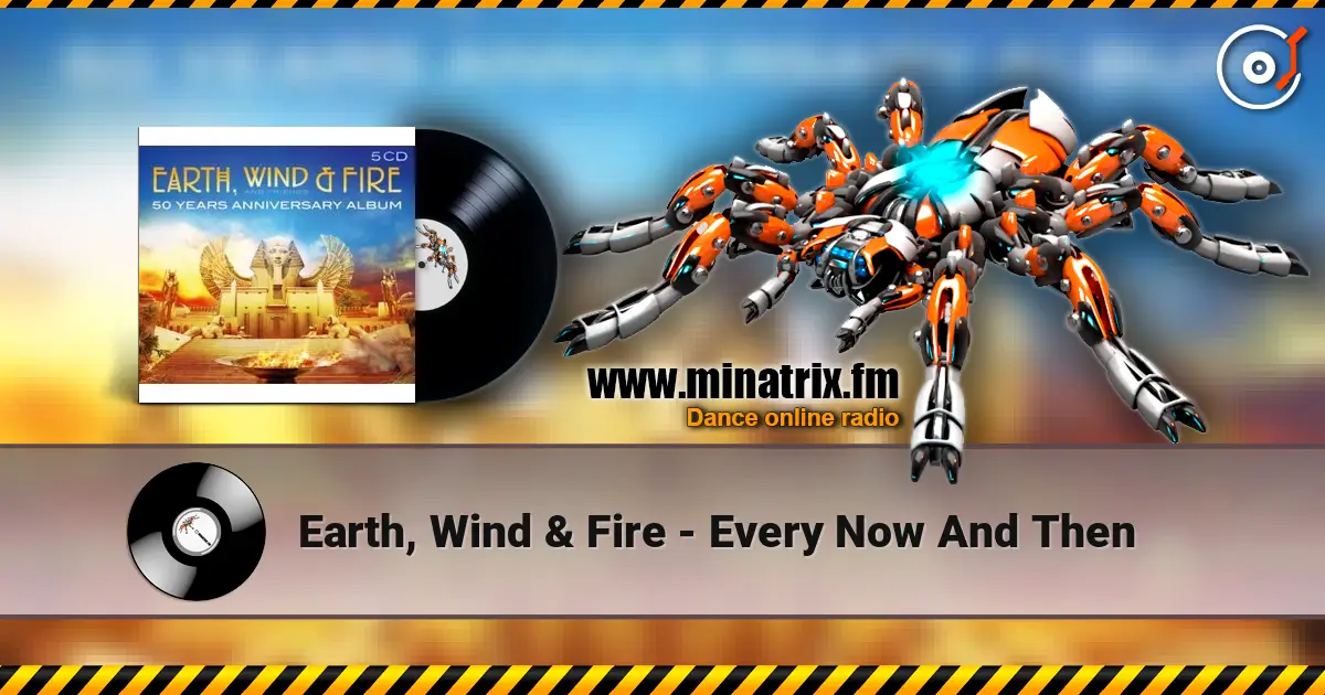 Earth, Wind & Fire - Every Now And Then listen online in high quality | Minatrix.FM