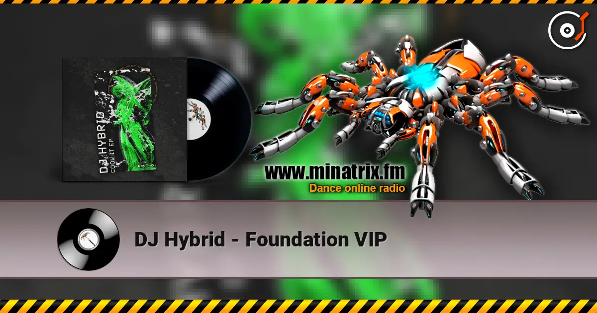 DJ Hybrid - Foundation VIP слухати онлайн у високій якості | Minatrix.FM