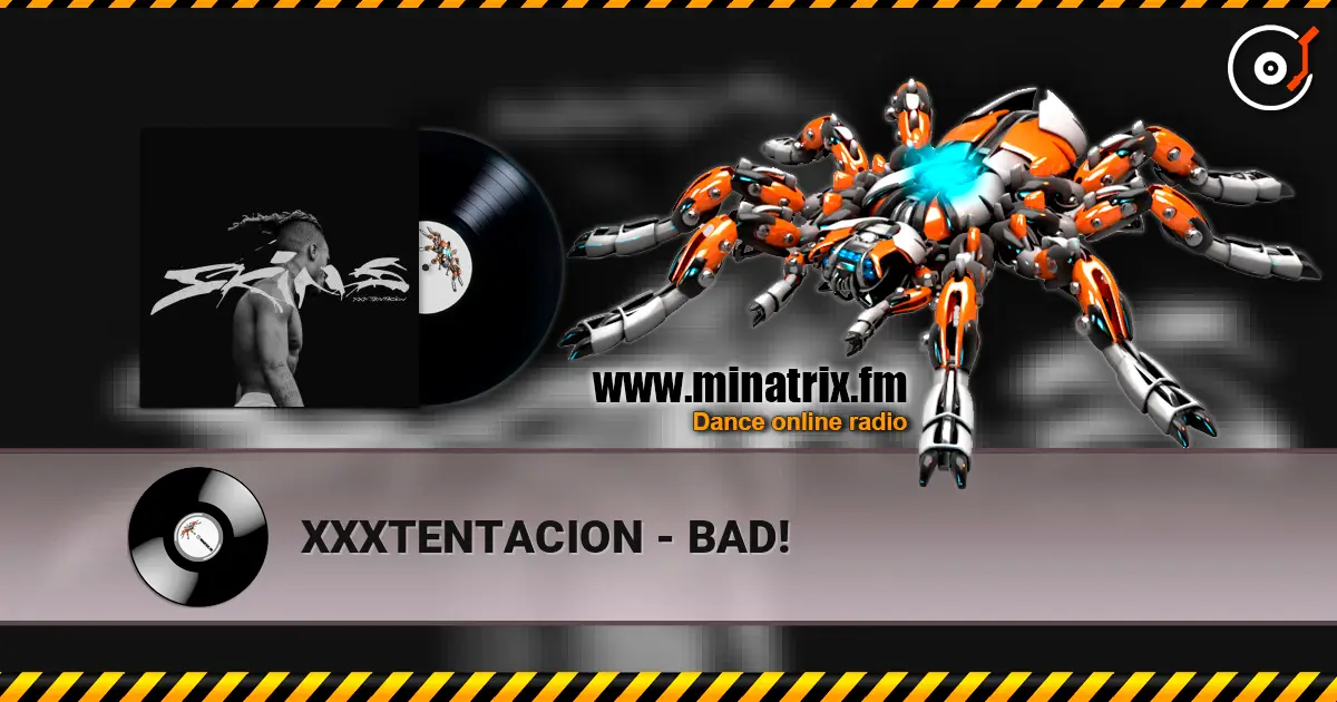 XXXTENTACION - BAD! слухати онлайн у високій якості | Minatrix.FM