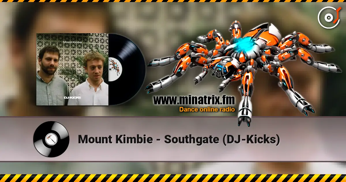 Mount Kimbie - Southgate (DJ-Kicks) listen online in high quality | Minatrix.FM