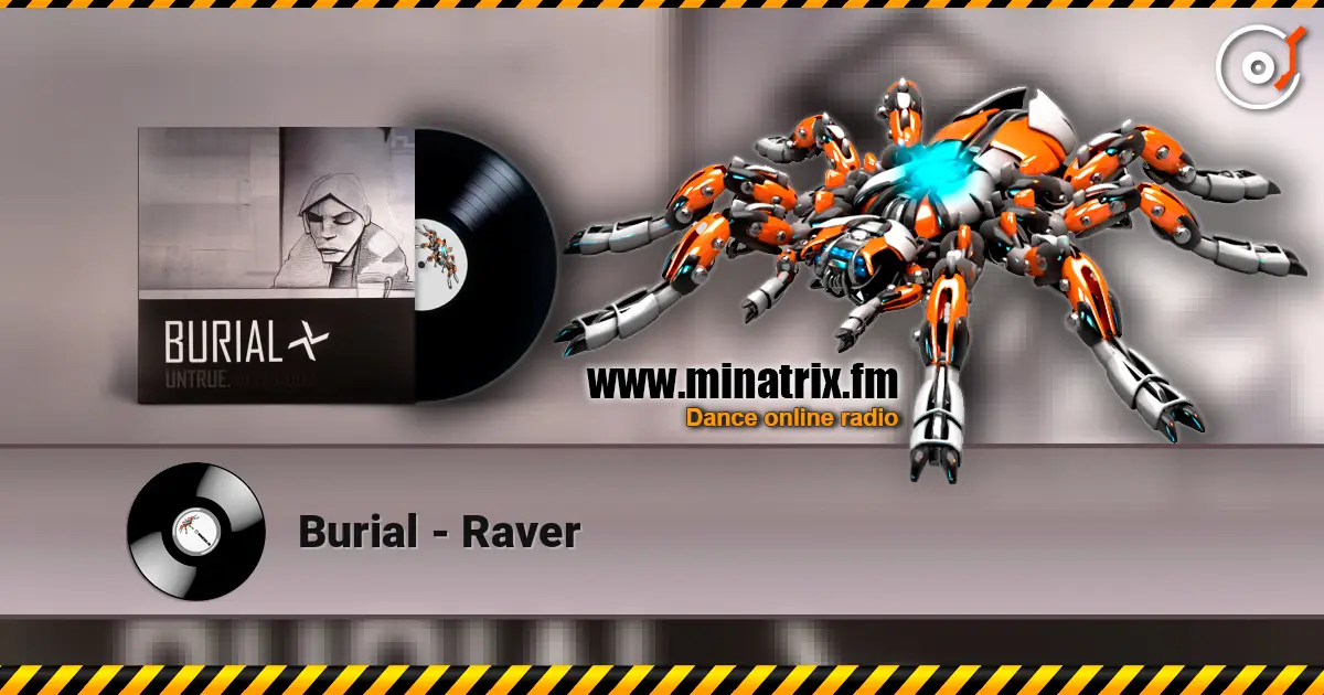 Burial - Raver listen online in high quality | Minatrix.FM