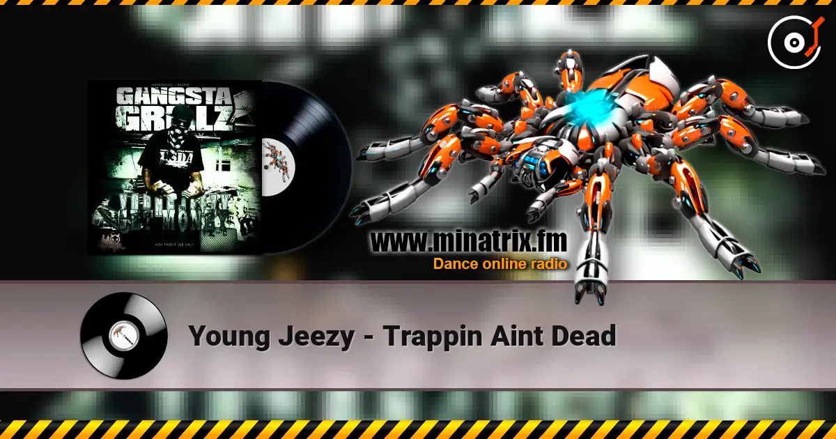 Young Jeezy - Trappin  Aint Dead слухати онлайн у високій якості | Minatrix.FM