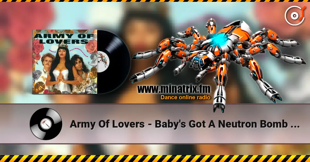 Army Of Lovers - Baby's Got A Neutron Bomb (Remix) listen online in high quality | Minatrix.FM