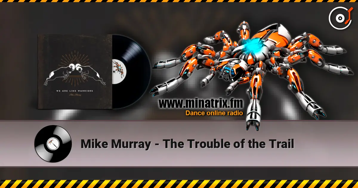 Mike Murray - The Trouble of the Trail listen online in high quality | Minatrix.FM