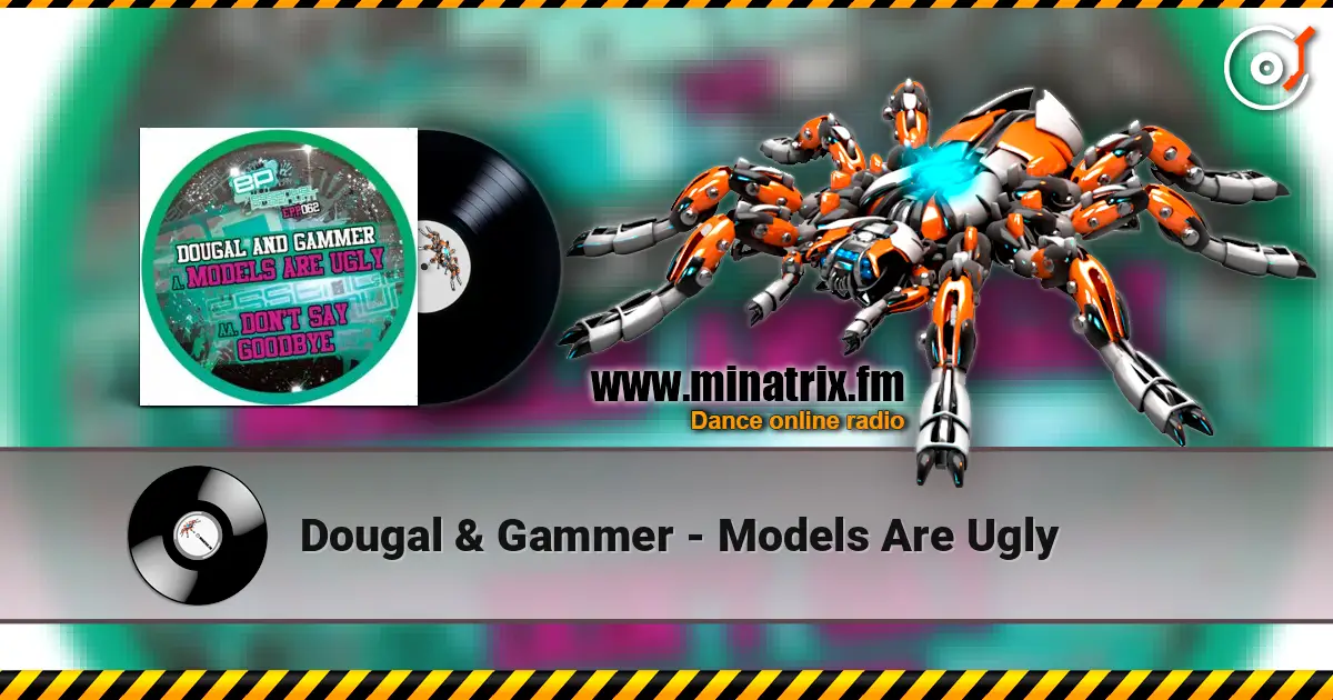 Dougal & Gammer - Models Are Ugly listen online in high quality | Minatrix.FM