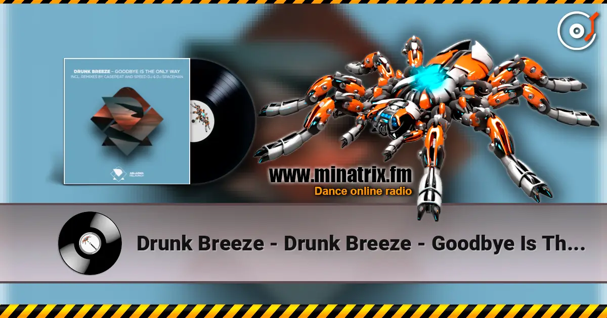 Drunk Breeze - Drunk Breeze - Goodbye Is The Only Way (Speed DJ Remix) слухати онлайн у високій якості | Minatrix.FM