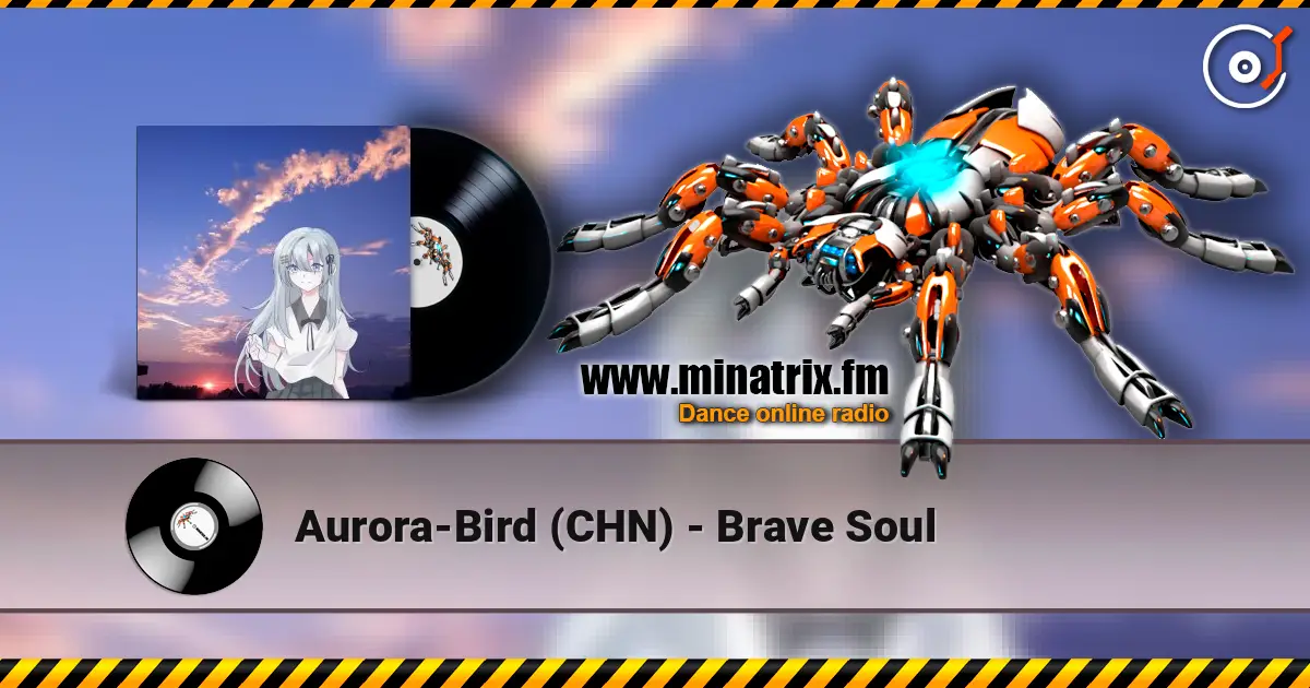Aurora-Bird (CHN) - Brave Soul listen online in high quality | Minatrix.FM