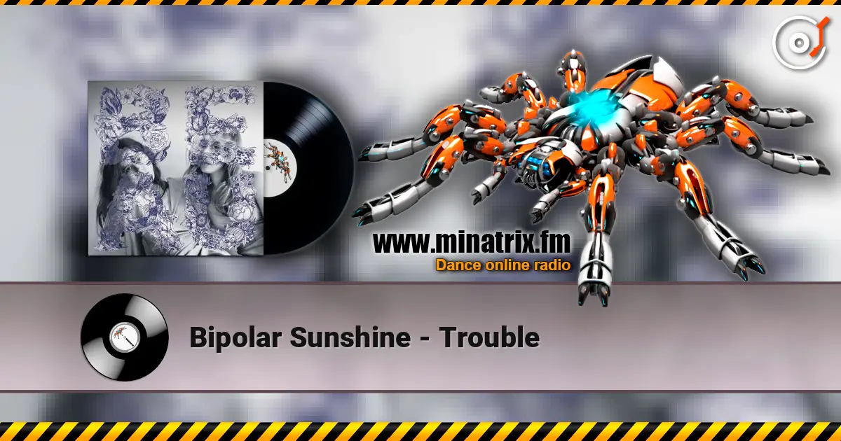 Bipolar Sunshine - Trouble listen online in high quality | Minatrix.FM