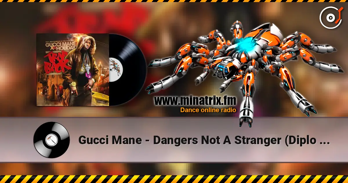 Gucci Mane - Dangers Not A Stranger (Diplo Remix) listen online in high quality | Minatrix.FM