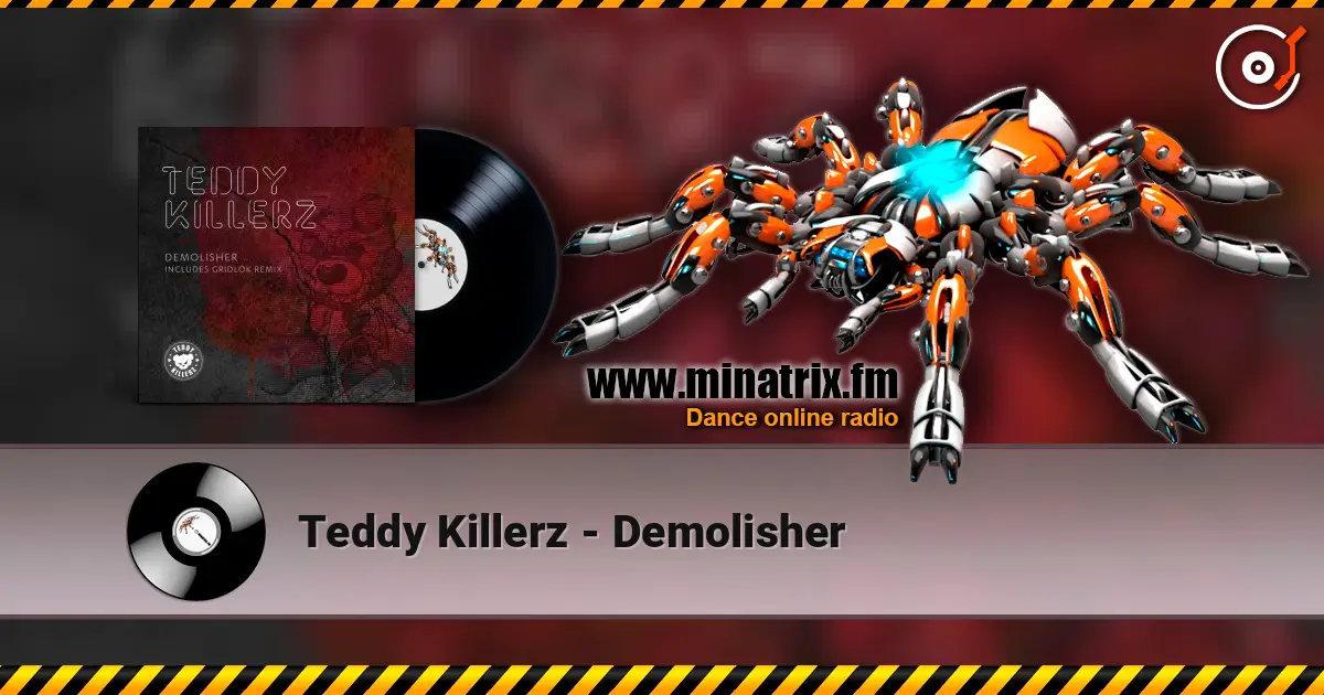 Teddy Killerz - Demolisher listen online in high quality | Minatrix.FM