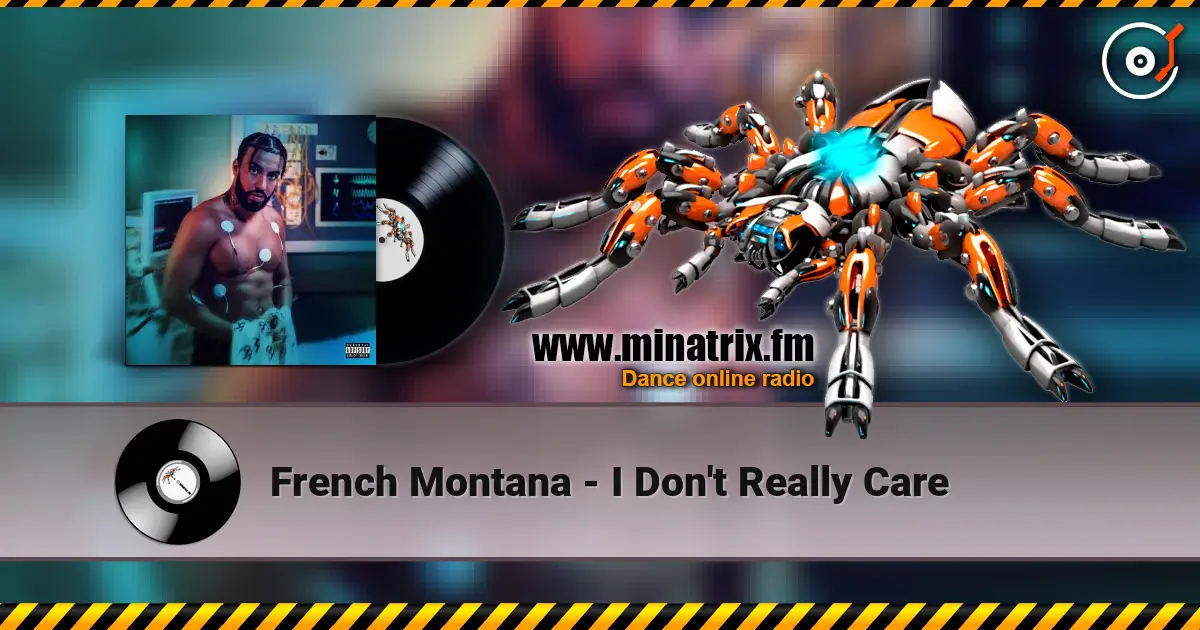 French Montana - I Don't Really Care слухати онлайн у високій якості | Minatrix.FM