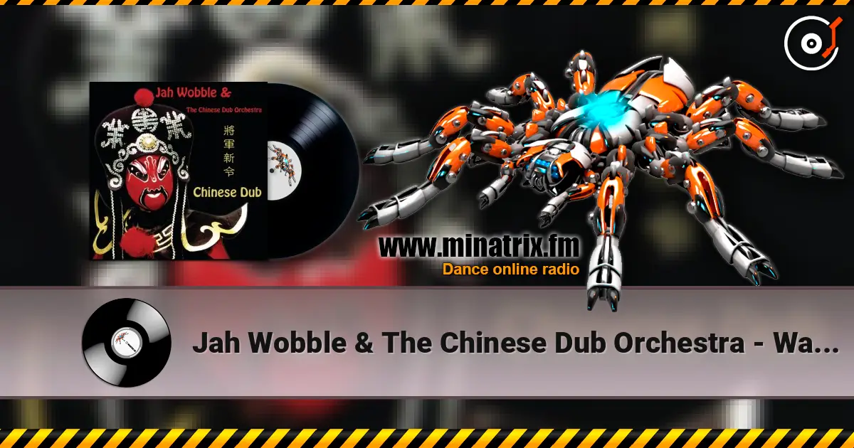 Jah Wobble & The Chinese Dub Orchestra - Walking The Horse listen online in high quality | Minatrix.FM