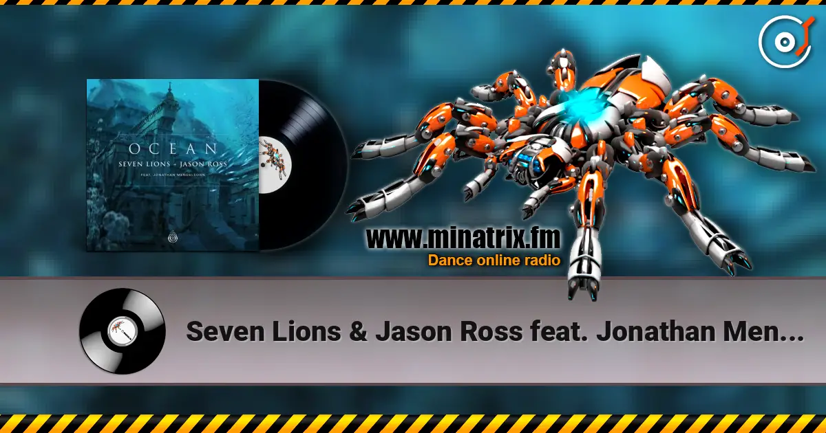 Seven Lions & Jason Ross feat. Jonathan Mendelsohn - Ocean listen online in high quality | Minatrix.FM