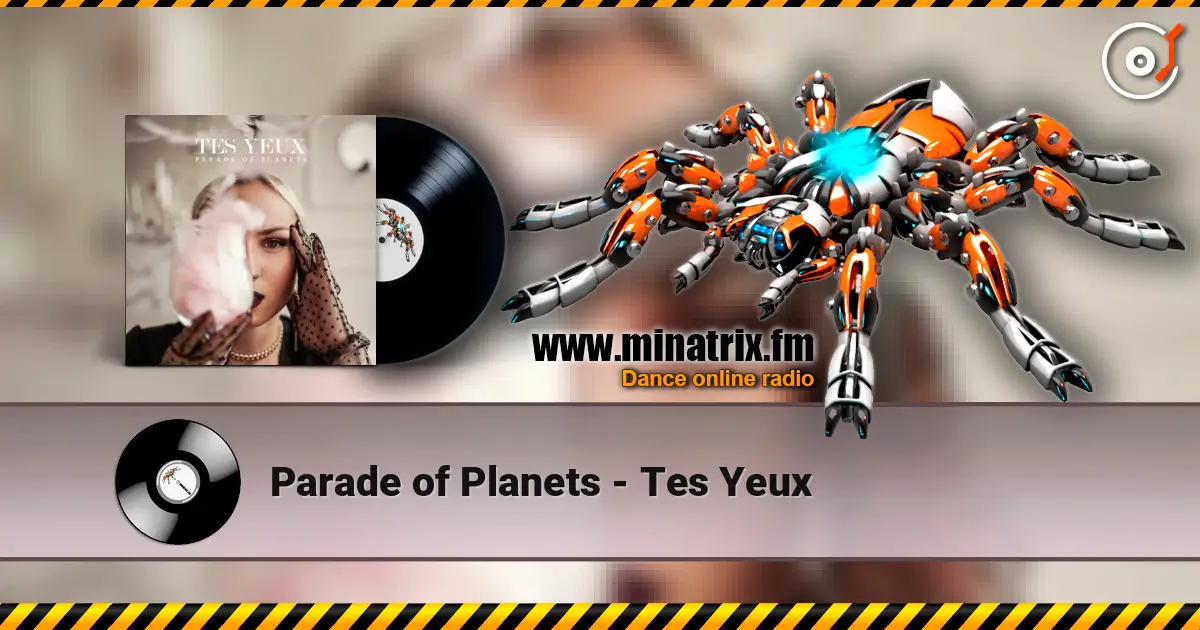 Parade of Planets - Tes Yeux listen online in high quality | Minatrix.FM