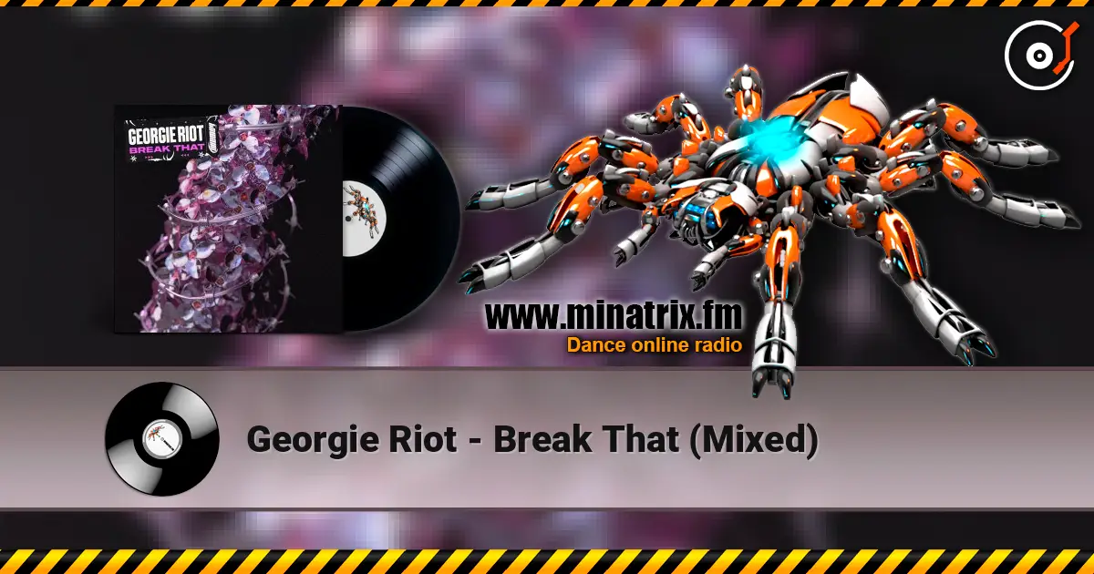 Georgie Riot - Break That (Mixed) listen online in high quality | Minatrix.FM