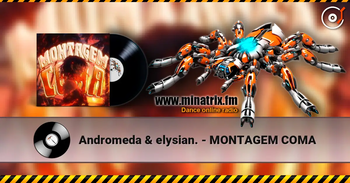 Andromeda & elysian. - MONTAGEM COMA listen online in high quality | Minatrix.FM