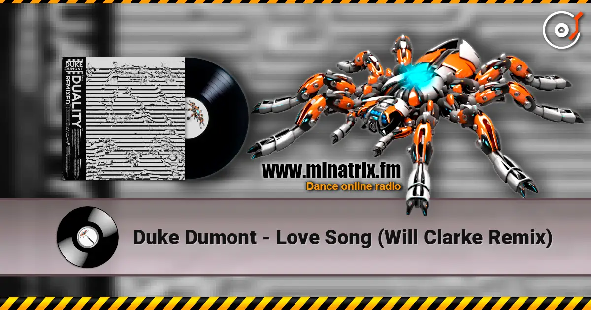 Duke Dumont - Love Song (Will Clarke Remix) listen online in high quality | Minatrix.FM