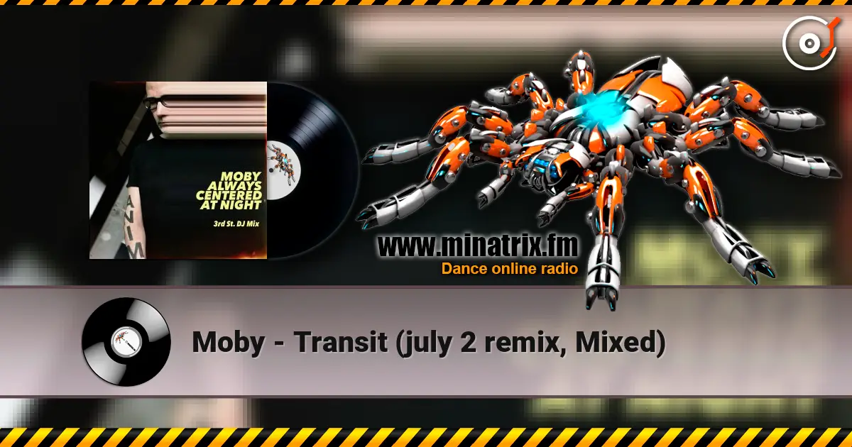 Moby - Transit (july 2 remix, Mixed) listen online in high quality | Minatrix.FM