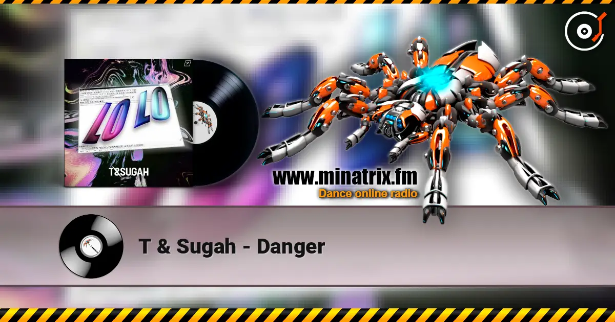 T & Sugah - Danger listen online in high quality | Minatrix.FM