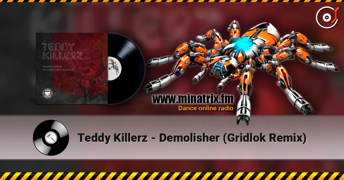 Teddy Killerz - Demolisher (Gridlok Remix) listen online in high quality | Minatrix.FM