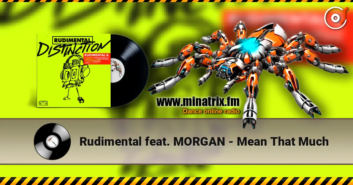 Rudimental feat. MORGAN - Mean That Much listen online in high quality | Minatrix.FM