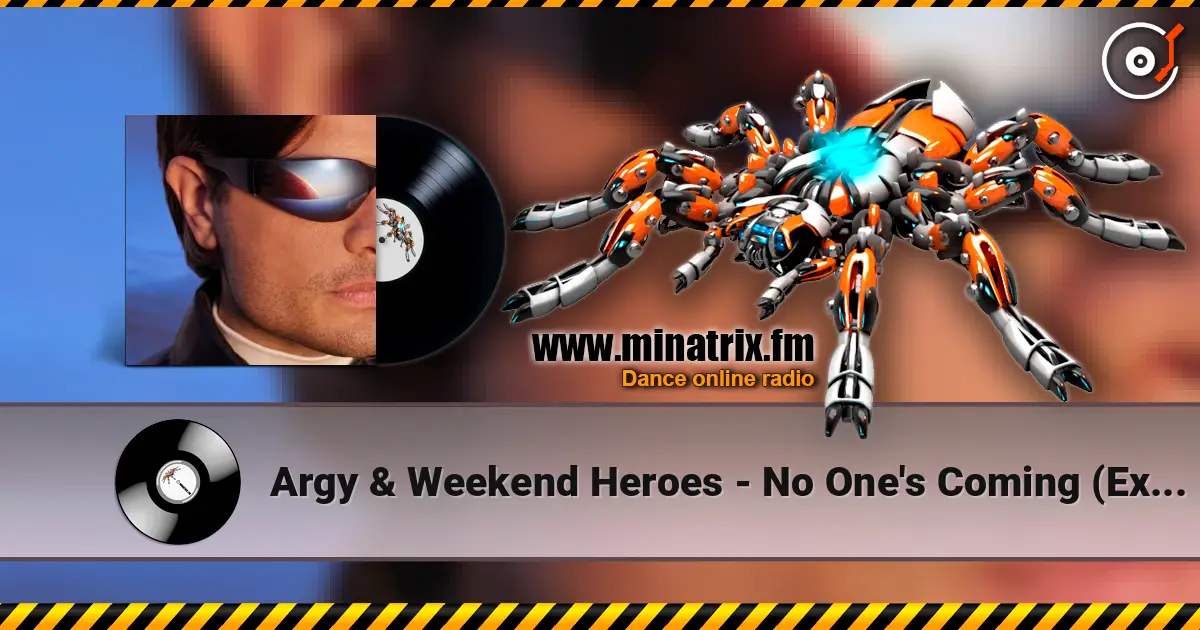 Argy & Weekend Heroes - No One's Coming (Extended Mix) listen online in high quality | Minatrix.FM