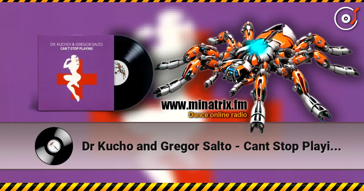 Dr Kucho and Gregor Salto - Cant Stop Playing (Klaas and Micha Moor Remix) listen online in high quality | Minatrix.FM