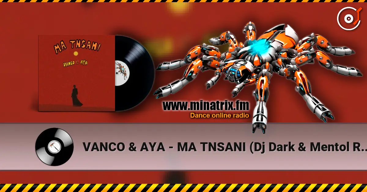VANCO & AYA - MA TNSANI (Dj Dark & Mentol Remix) listen online in high quality | Minatrix.FM