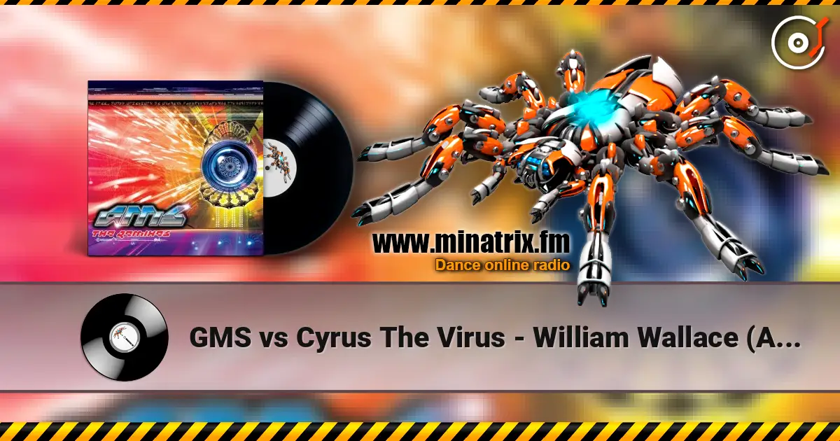 GMS vs Cyrus The Virus - William Wallace (Alternate Vision remix) listen online in high quality | Minatrix.FM
