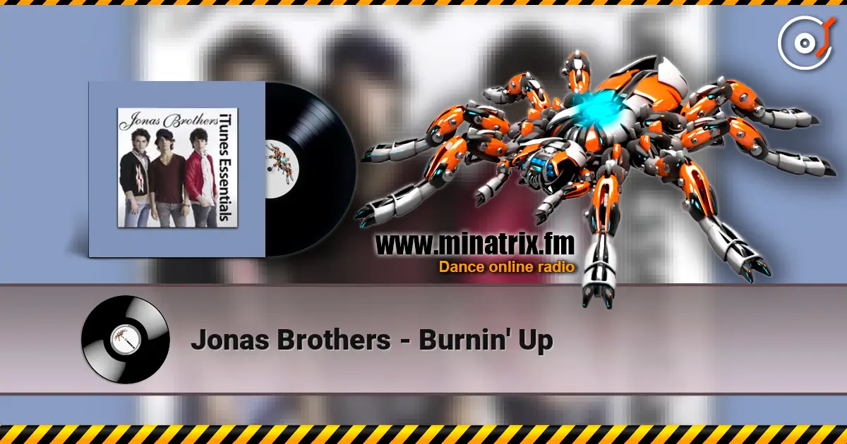 Jonas Brothers - Burnin' Up listen online in high quality | Minatrix.FM