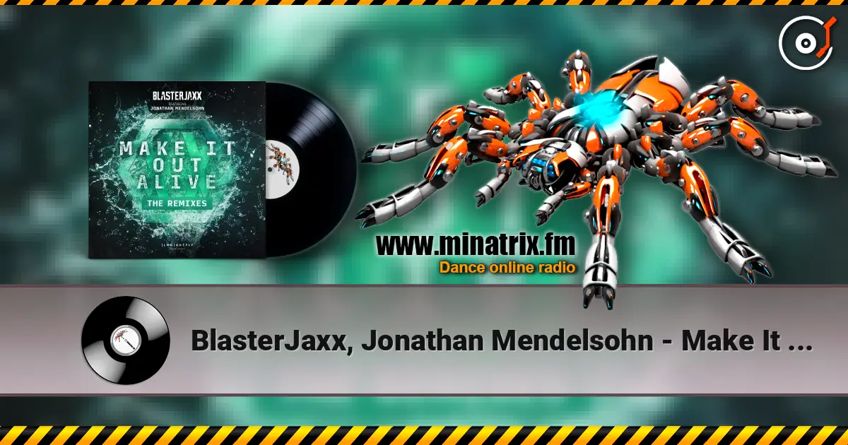 BlasterJaxx, Jonathan Mendelsohn - Make It Out Alive listen online in high quality | Minatrix.FM