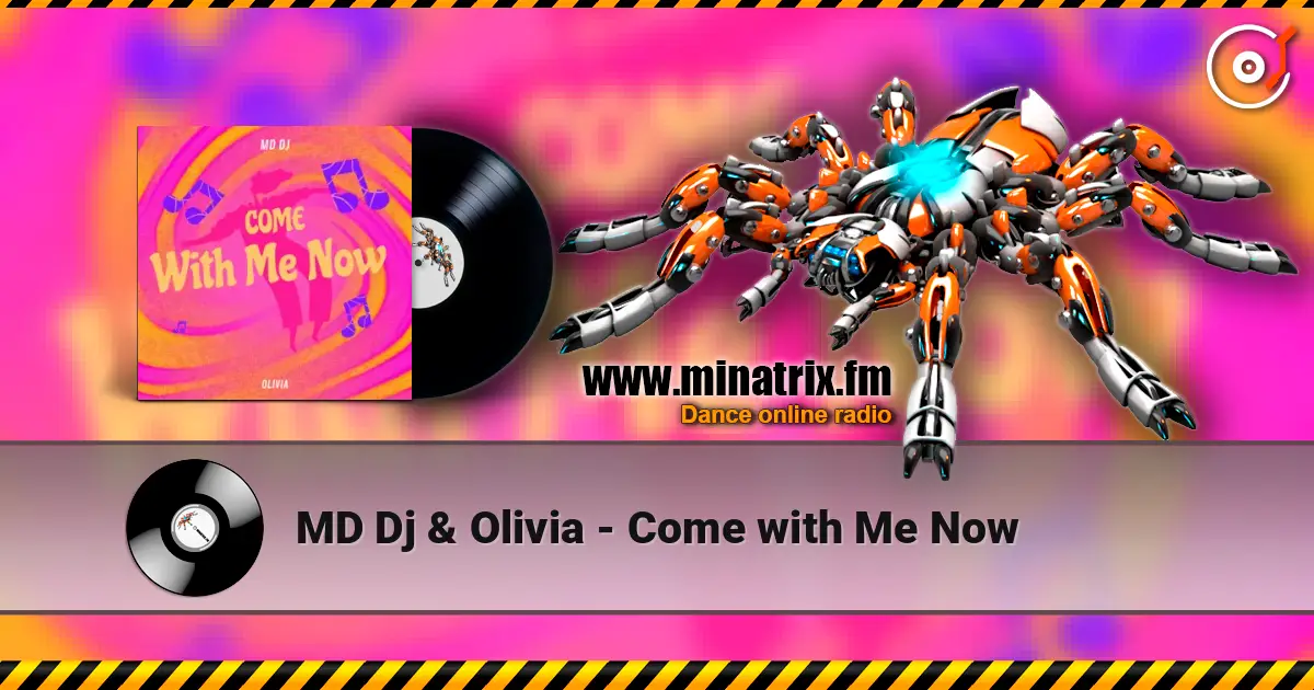 MD Dj & Olivia - Come with Me Now listen online in high quality | Minatrix.FM