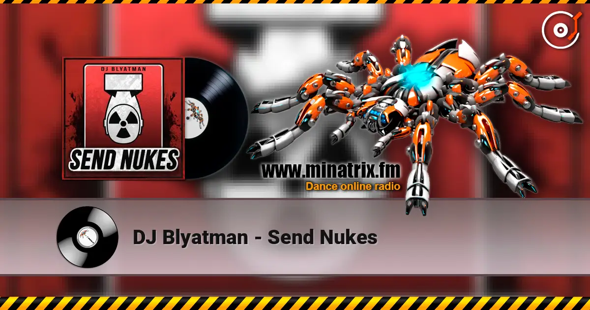 DJ Blyatman - Send Nukes listen online in high quality | Minatrix.FM
