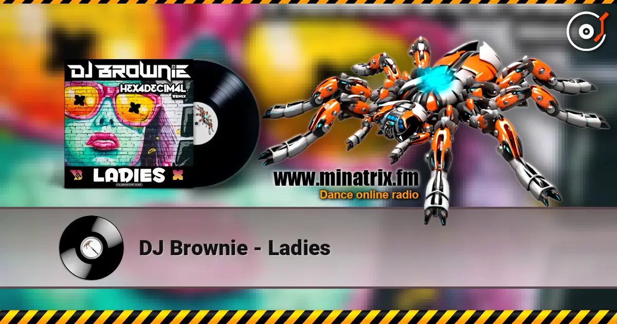 DJ Brownie - Ladies listen online in high quality | Minatrix.FM