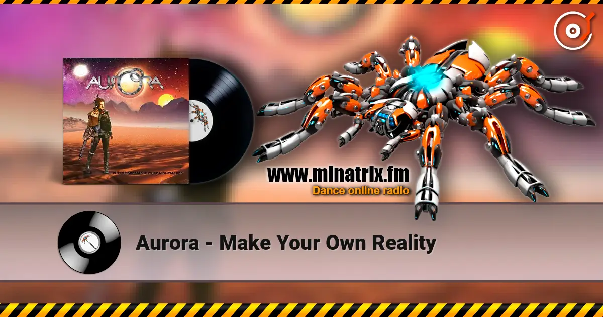 Aurora - Make Your Own Reality listen online in high quality | Minatrix.FM