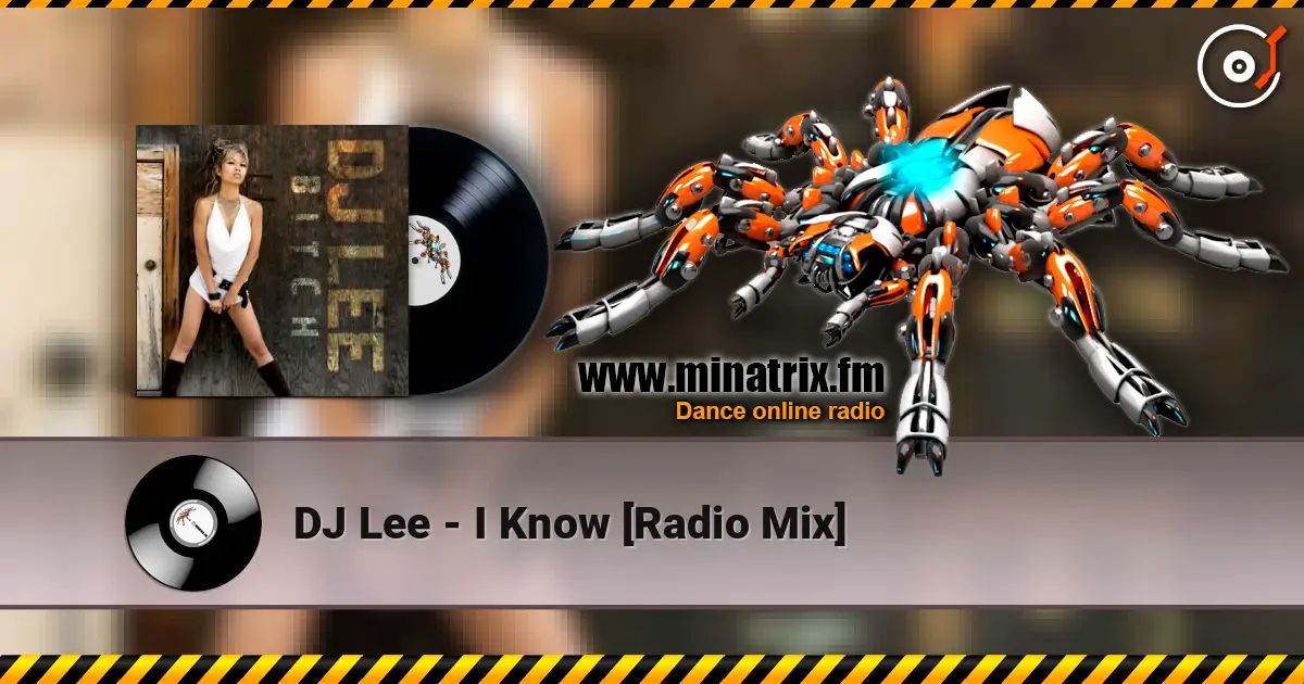 DJ Lee - I Know [Radio Mix] слухати онлайн у високій якості | Minatrix.FM