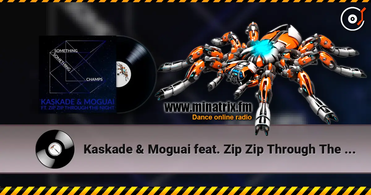 Kaskade & Moguai feat. Zip Zip Through The Night - Something Something Champ слухати онлайн у високій якості | Minatrix.FM