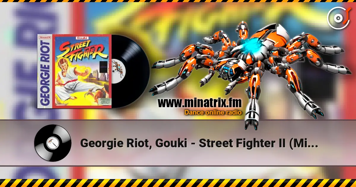 Georgie Riot, Gouki - Street Fighter II  (Mixed) listen online in high quality | Minatrix.FM