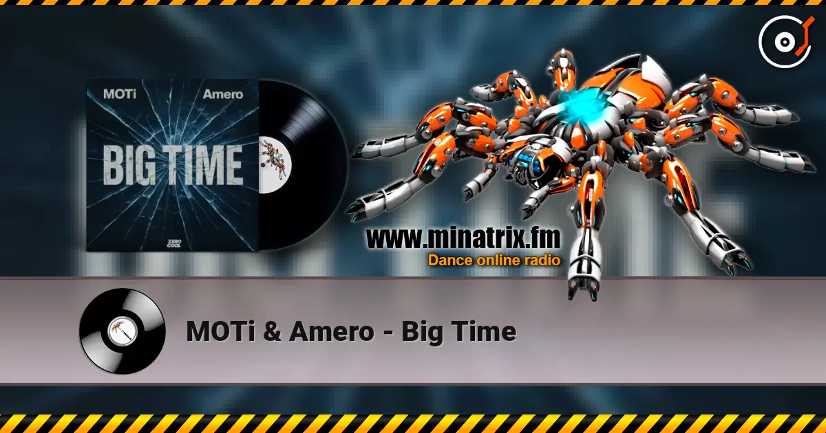 MOTi & Amero - Big Time listen online in high quality | Minatrix.FM