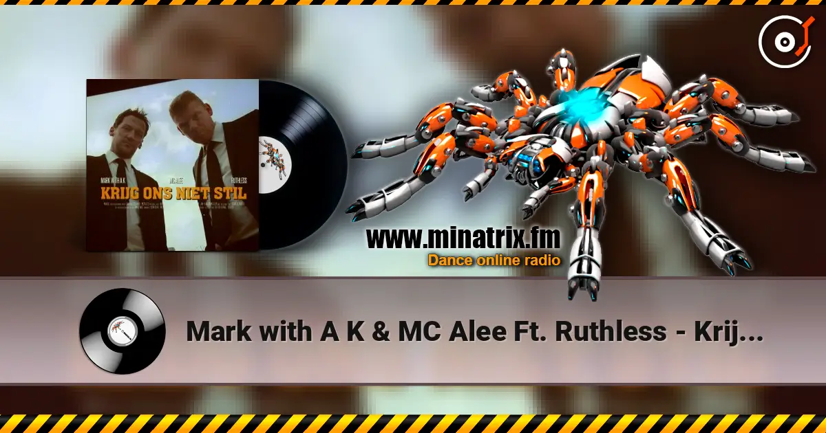 Mark with A K & MC Alee Ft. Ruthless - Krijg Ons Niet Stil (Original Version) listen online in high quality | Minatrix.FM