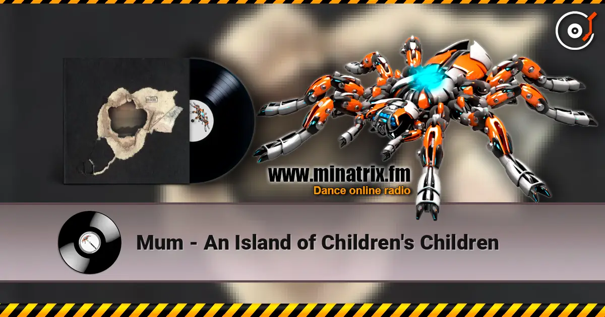 Mum - An Island of Children's Children listen online in high quality | Minatrix.FM